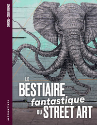 Image de Le Bestiaire fantastique du street art