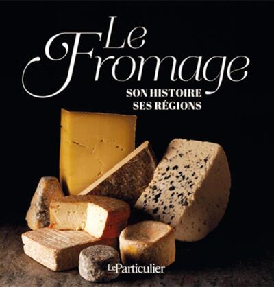 Picture of Le fromage, son histoire, ses régions