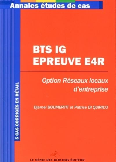 Image de BTS IG. EPREUVE E4R. OPTION RESEAUX LOCAUX D'ENTREPRISE. 5 CAS CORRIGES EN DETAI