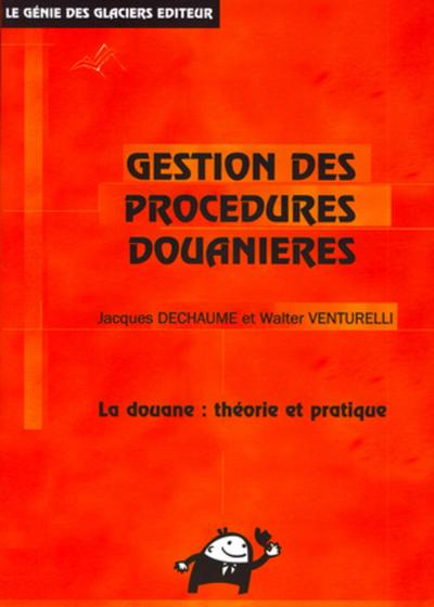 Image de GESTION DES PROCEDURES DOUANIERES. LA DOUANE : THEORIE ET PRATIQUE