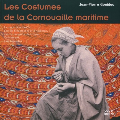 Image de Les costumes de la Cornouaille maritime - la mode penn-sardin dans les pays de Douarnenez et d'Audierne, presqu'île de Crozon, Concarneau, pa