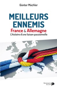 Image de Meilleurs ennemis : France & Allemagne, l'histoire d'une liaison passionnelle