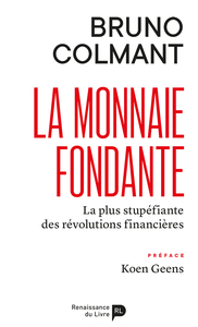 Picture of La monnaie fondante : la plus stupéfiante des révolutions financières