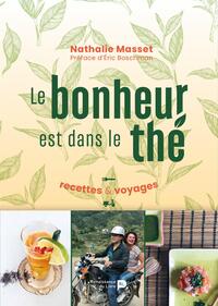 Picture of Le bonheur est dans le thé : recettes & voyages