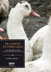 Image de De confits en foies gras - une histoire des oies et des canards du Sud-Ouest