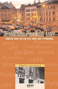 Image de Rendez-vous, place Saint-André - trente ans de vie du café des Pyrénées
