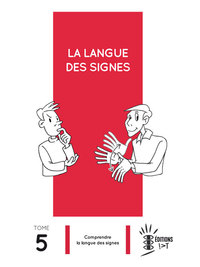 Image de La Langue des Signes Tome 5 : Comprendre la langue des signes