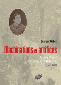 Image de Machinations et artifices - Antoine Cyvoct et l’attentat de Bellecour (Lyon 1882)