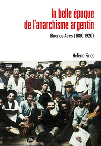 Image de La belle époque de l’anarchisme argentin