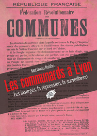 Image de Les communards à Lyon - Les insurgés, la répression, la surveillance