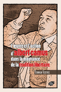 Image de L’OEUVRE ET L'ACTION D'ALBERT CAMUS DANS LA MOUVANCE DE LA TRADITION LIBERTAIRE