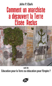 Picture of Comment un anarchiste a découvert la Terre : Élisée Reclus