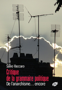 Picture of Critique  de la grammaire politique - De l’anarchisme… encore