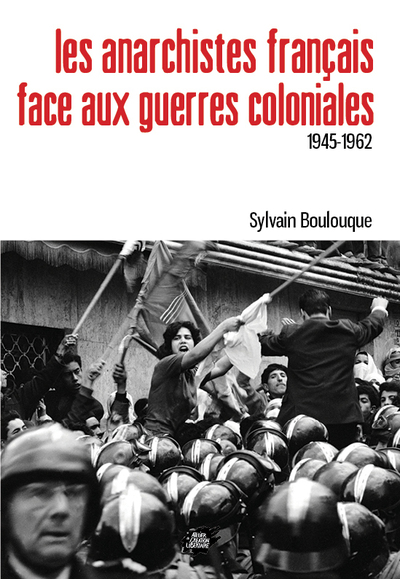 Image de Les anarchistes français face aux guerres coloniales (1945-1962)