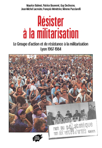 Picture of Résister à la militarisation -Le Groupe d’action et de résistance à la militarisation Lyon 1967-1984