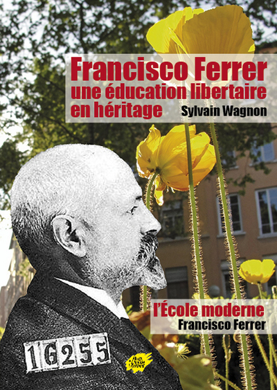 Image de FRANCISCO FERRER, UNE EDUCATION LIBERTAIRE EN HERITAGE