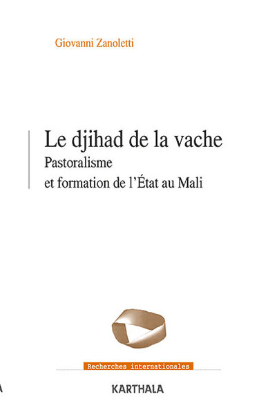 Image de Le Djihad de la vache. Pastoralisme et formation de l’État au Mali