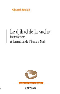 Image de Le Djihad de la vache. Pastoralisme et formation de l’État au Mali
