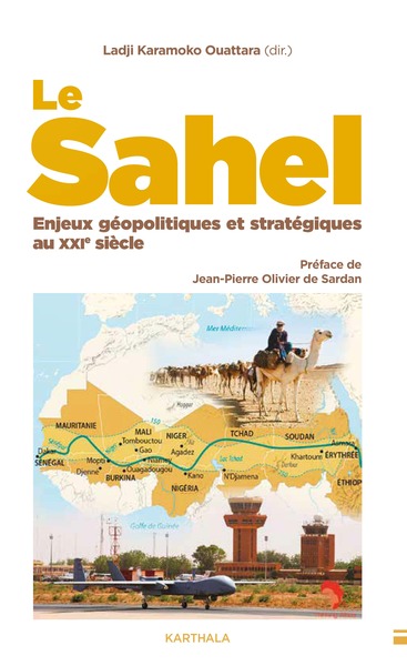 Image de LE SAHEL : ENJEUX GÉOPOLITIQUES ET STRATÉGIQUES AU XXIe SIÈCLE