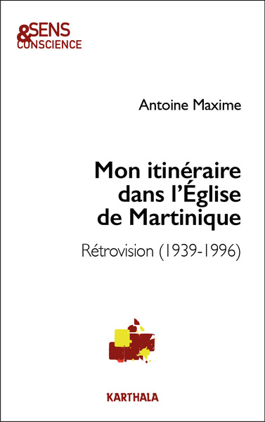 Image de Mon itinéraire dans l'Église de Martinique. Rétrovision (1939-1996)