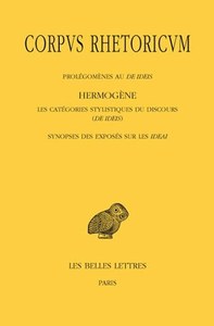 Image de Corpus Rhetoricum. Tome IV: Prolégomènes au De Ideis - Hermogène, Les catégories stylistiques du discours (De Ideis) - Synopse des exposés sur les Ideai