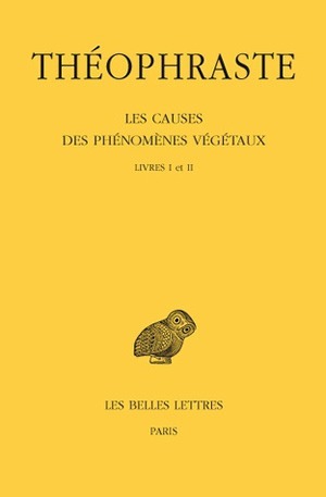 Picture of Les Causes des phénomènes végétaux. Tome I: Livre I et II