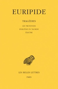 Image de Tragédies. Tome IV : Les Troyennes - Iphigénie en Tauride - Electre