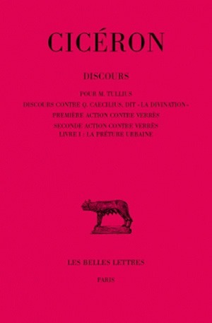 Image de Discours. Tome II : Pour M. Tullius - Discours contre Q. Caecilius, dit "La Divination" - Première action contre C. Verrès - Seconde action contre C. Verrès - Livre I : La Préture urbaine
