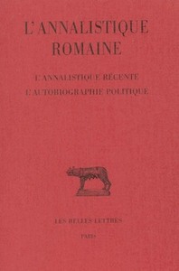 Image de L'Annalistique romaine. Tome III : L'Annalistique récente. L'Autobiographie politique (Fragments)
