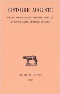 Image de Histoire Auguste. Tome V, 2e partie : Vies de Probus, Firmus, Saturnin, Proculus et Bonose, Carus Numérien et Carin