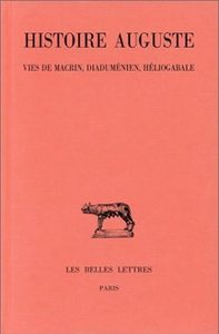 Image de Histoire Auguste. Tome III, 1re partie : Vies de Macrin, Diaduménien et Héliogabale