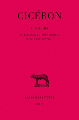 Picture of Discours. Tome XVIII : Pour Marcellus - Pour Ligarius - Pour le roi Déjotarus