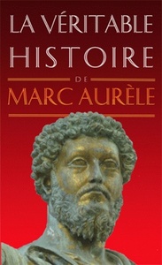 Image de La Véritable histoire de Marc Aurèle