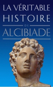 Image de La Véritable histoire d'Alcibiade