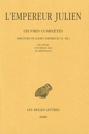 Picture of Œuvres complètes. Tome II, 2e partie : Discours de Julien Empereur (X-XII). Les Césars - Sur Hélios-Roi - Le Misopogon.