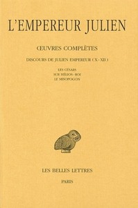 Picture of Œuvres complètes. Tome II, 2e partie : Discours de Julien Empereur (X-XII). Les Césars - Sur Hélios-Roi - Le Misopogon.