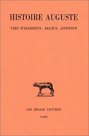 Image de Histoire Auguste. Tome I, 1re partie : Introduction générale. Vies d'Hadrien, Ælius, Antonin
