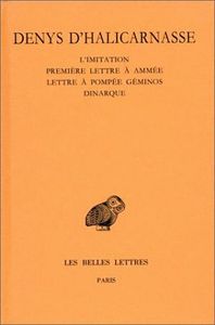 Image de Opuscules rhétoriques. Tome V : L'Imitation (fragments, Épitomé) - Première lettre à Ammée - Lettre à Pompée Géminos - Dinarque