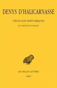 Image de Opuscules rhétoriques. Tome I : Les Orateurs antiques