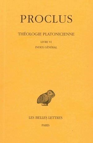 Image de Théologie platonicienne. Tome VI : Livre VI. Index général