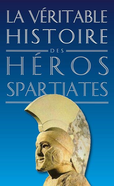 Picture of La Véritable Histoire des héros spartiates