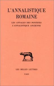 Image de L'Annalistique romaine. Tome I : Les Annales des pontifes. L'Annalistique ancienne (fragments)