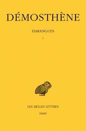 Image de Harangues. Tome I : Sur les Symmories - Pour les Mégalopolitains - Première Philippique -Pour la liberté des Rhodiens - Sur l'organisation financière - Olynthiennes