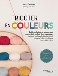 Image de Tricoter en couleurs - Guide technique et patrons pour mettre de la couleur dans vos projets