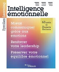 Image de Intelligence émotionnelle : mieux communiquer grâce aux émotions, renforcer votre leadership, préserver votre équilibre émotionnel