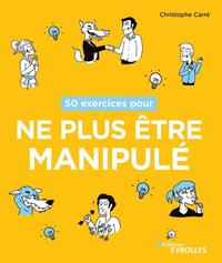 Image de 50 exercices pour ne plus être manipulé