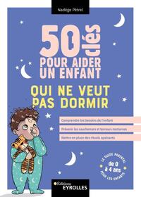 Image de 50 clés pour aider un enfant qui ne veut pas dormir
