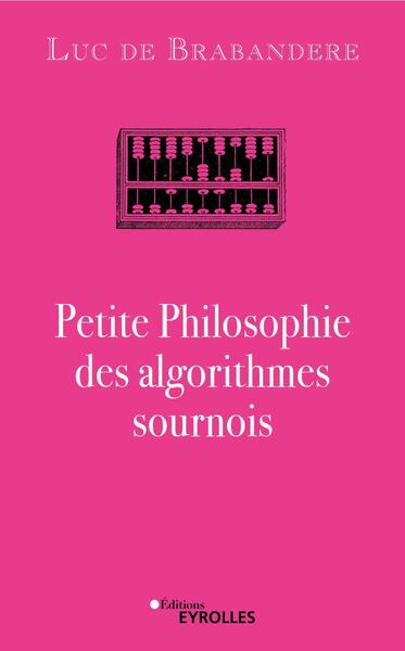 Picture of Petite philosophie des algorithmes sournois