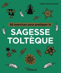 Picture of 50 exercices pour pratiquer la sagesse toltèque