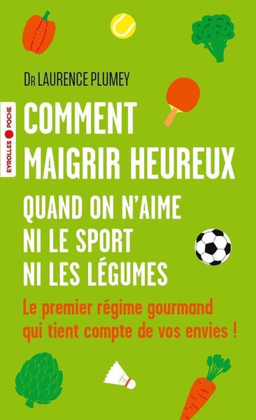 Image de Comment maigrir heureux quand on n'aime ni le sport ni les légumes
